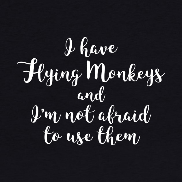 I Have Flying Monkeys and I'm Not Afraid to Use Them Funny Witch by graphicbombdesigns